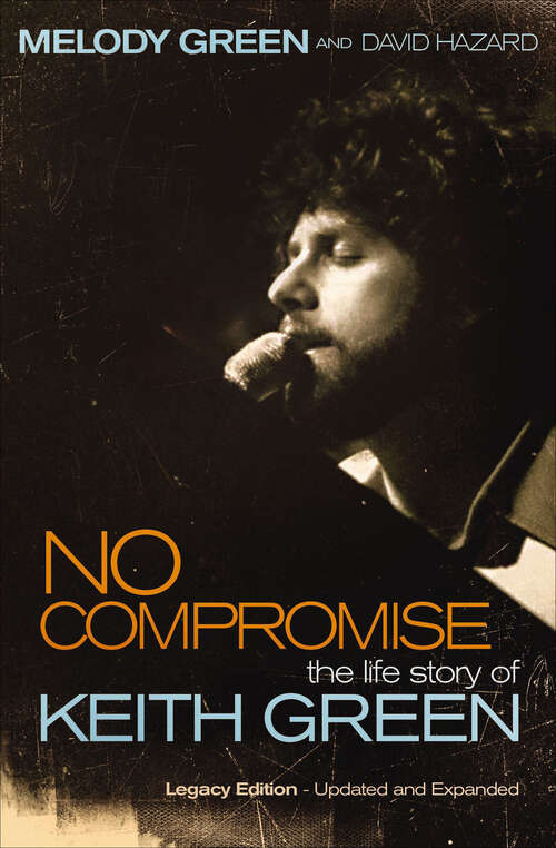 Book cover of No Compromise: The Life Story of Keith Green (Limited Edition)