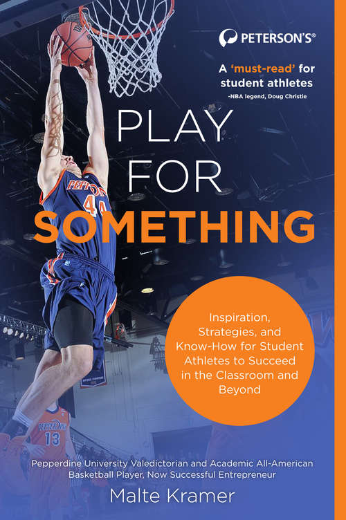 Play For Something: Inspiration, Strategies, and Know-How for College Athletes to Succeed in the Classroom and Beyond