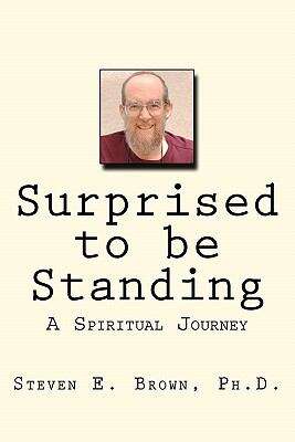 Book cover of Surprised to be Standing: A Spiritual Journey