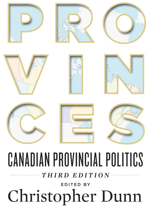 Book cover of Provinces: Canadian Provincial Politics, Third Edition