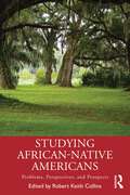 Studying African-Native Americans: Problems, Perspectives, and Prospects