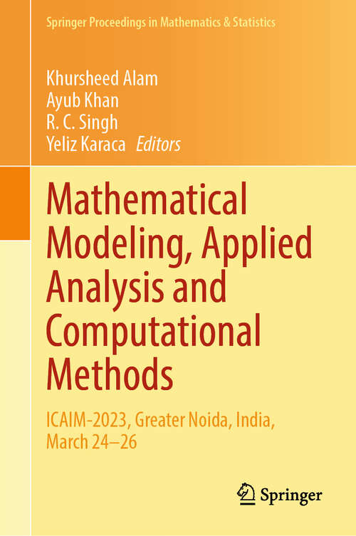 Book cover of Mathematical Modeling, Applied Analysis and Computational Methods: ICAIM-2023, Greater Noida, India, March 24–26 (Springer Proceedings in Mathematics & Statistics #482)