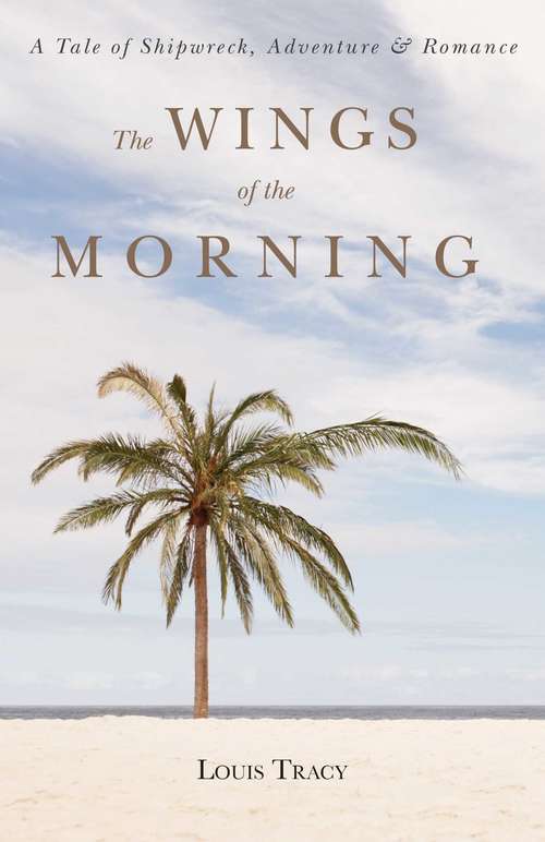 Book cover of The Wings of the Morning: A Tale of Shipwreck, Adventure & Romance (Proprietary)
