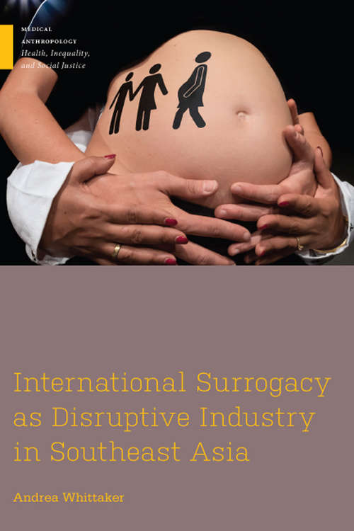 Book cover of International Surrogacy as Disruptive Industry in Southeast Asia (Medical Anthropology)
