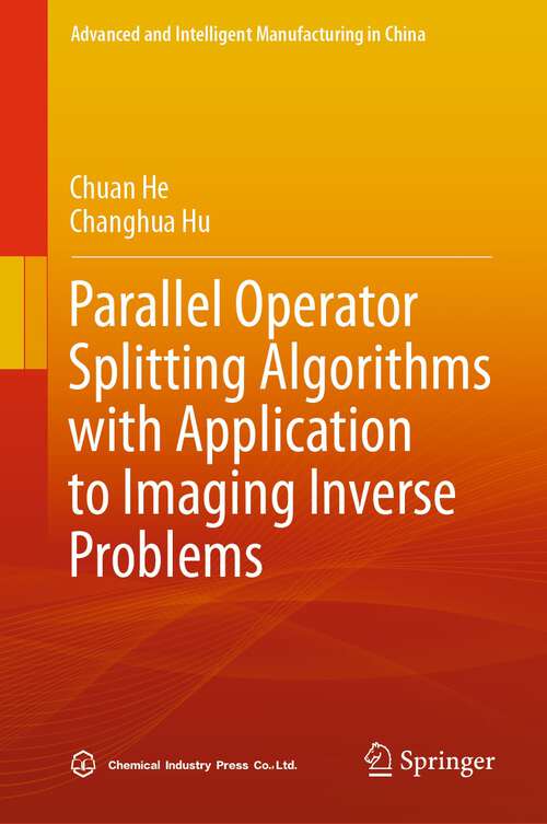 Book cover of Parallel Operator Splitting Algorithms with Application to Imaging Inverse Problems (1st ed. 2023) (Advanced and Intelligent Manufacturing in China)