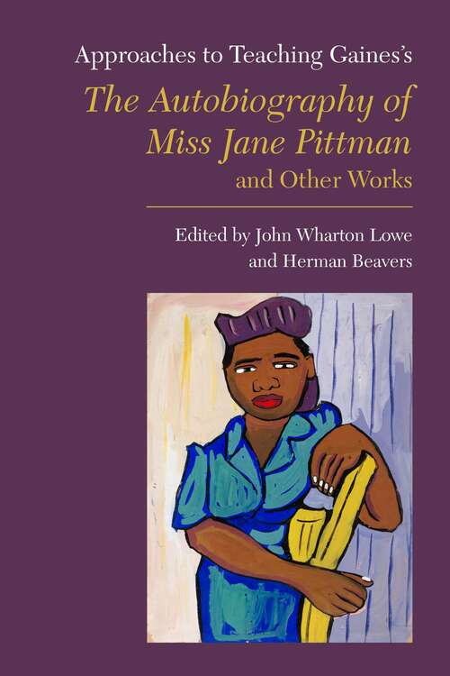 Book cover of Approaches to Teaching Gaines's The Autobiography of Miss Jane Pittman and Other Works (Approaches to Teaching World Literature #161)