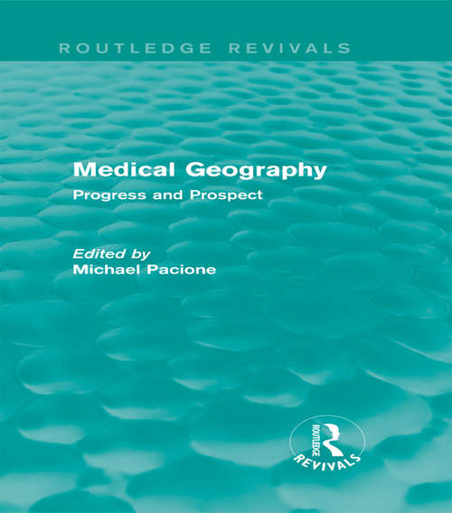 Medical Geography: Progress and Prospect (Routledge Revivals)