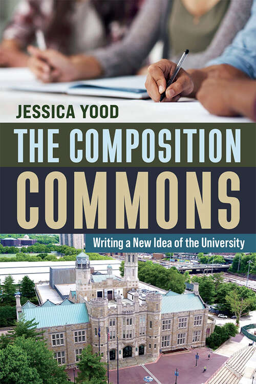 Book cover of The Composition Commons: Writing a New Idea of the University