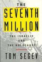 Book cover of The Seventh Million: The Israelis and the Holocaust