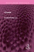 Crowds: A Moving-picture Democracy (Routledge Revivals)