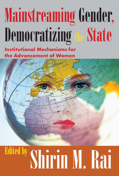 Mainstreaming Gender, Democratizing the State: Institutional Mechanisms for the Advancement of Women