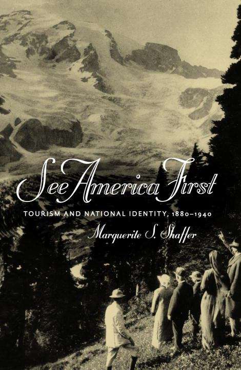 Book cover of See America First: Tourism and National Identity, 1880-1940