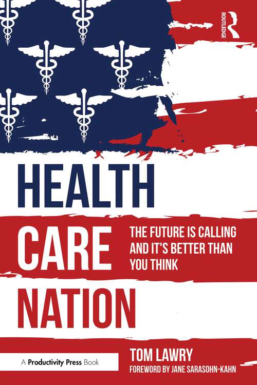 Book cover of Health Care Nation: The Future Is Calling and It's Better Than You Think (1)