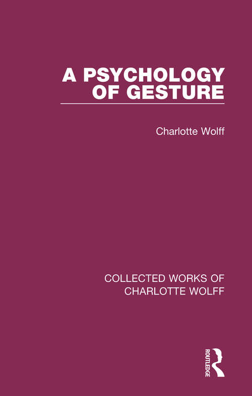 Book cover of A Psychology of Gesture (2) (Collected Works of Charlotte Wolff #2)