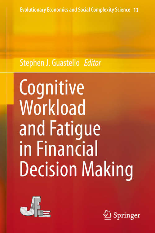 Cognitive Workload and Fatigue in Financial Decision Making (Evolutionary Economics and Social Complexity Science #13)