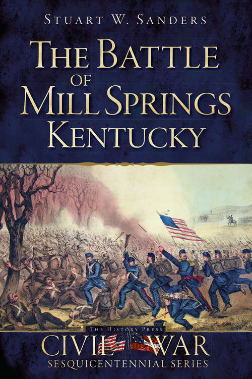 Book cover of The Battle of Mill Springs, Kentucky (Civil War Sesquicentennial Series)