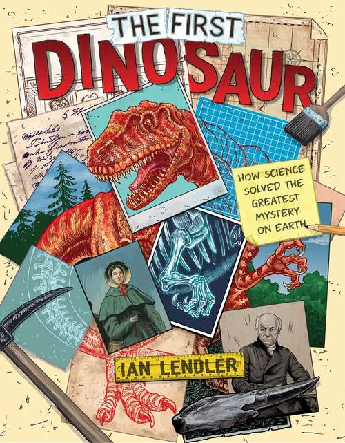 Book cover of The First Dinosaur: How Science Solved the Greatest Mystery on Earth