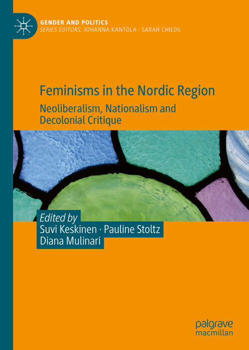 Book cover of Feminisms in the Nordic Region: Neoliberalism, Nationalism and Decolonial Critique (1st ed. 2021) (Gender and Politics)