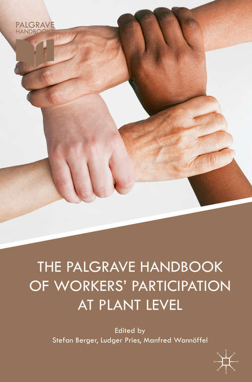 The Palgrave Handbook of Workers’ Participation at Plant Level