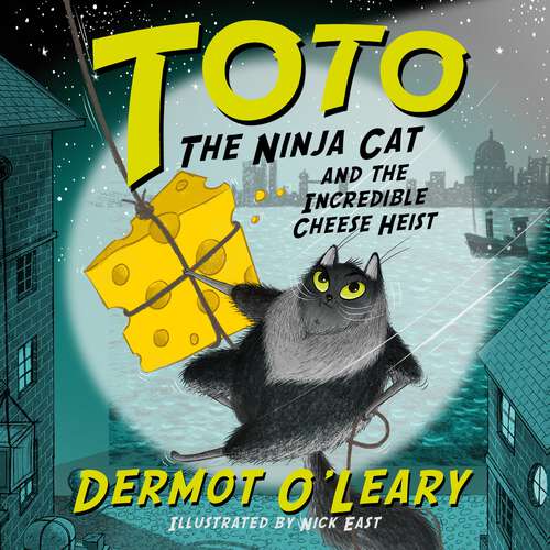 Book cover of Toto the Ninja Cat and the Incredible Cheese Heist: Book 2 (Toto #2)