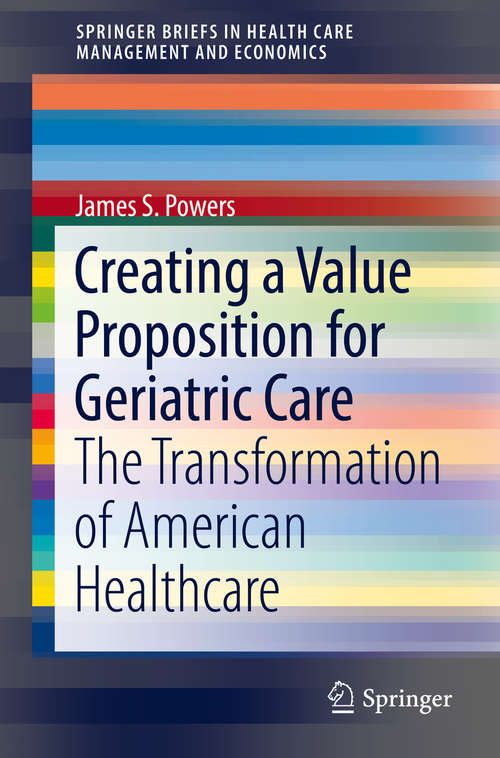 Book cover of Creating a Value Proposition for Geriatric Care