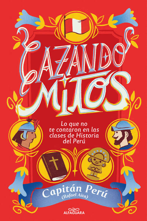 Book cover of Cazando mitos: Lo que no te contaron en las clases de Historia del Perú
