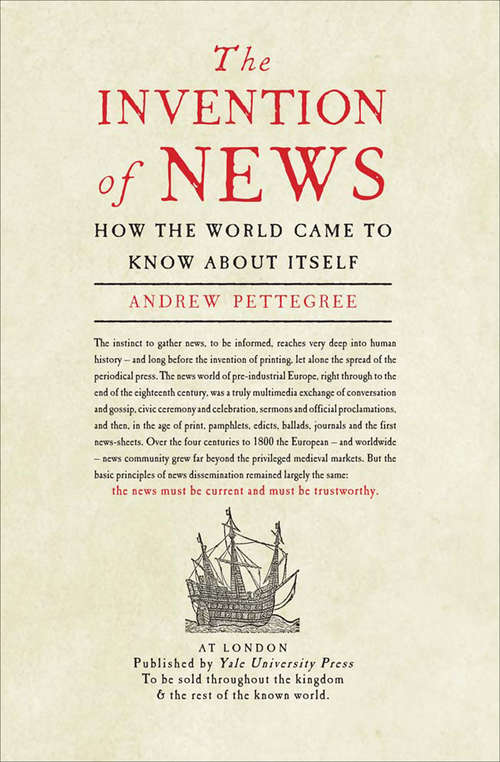 Book cover of The Invention of News: How the World Came to Know About Itself