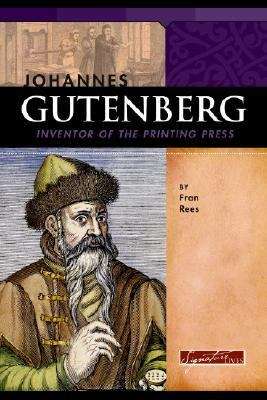 Johannes Gutenberg: Inventor Of The Printing Press (Signature Lives Series)