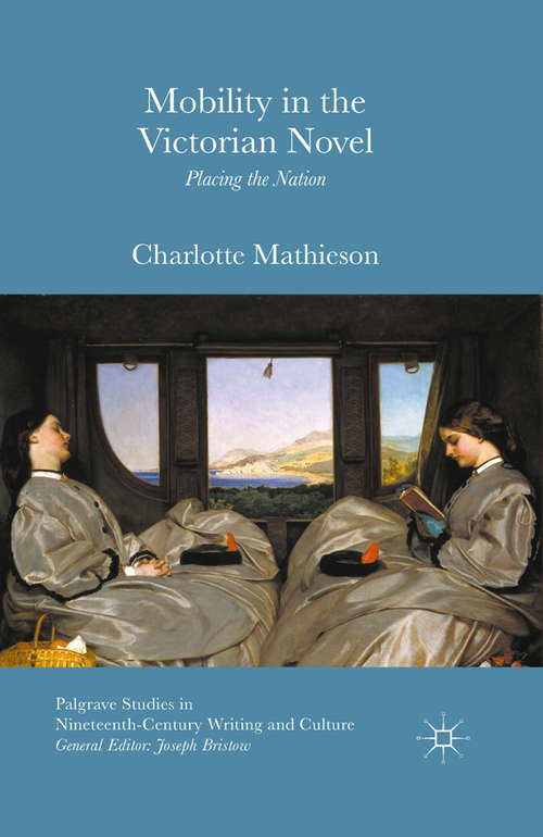Book cover of Mobility in the Victorian Novel: Placing the Nation (1st ed. 2015) (Palgrave Studies in Nineteenth-Century Writing and Culture)