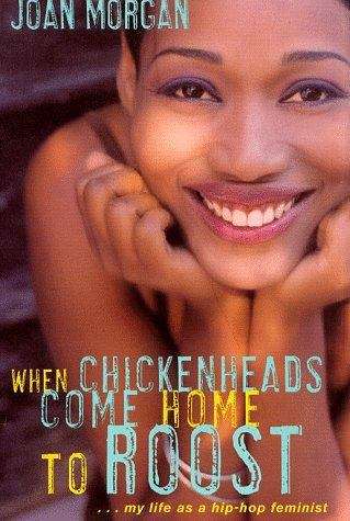 Book cover of When Chickenheads Come Home to Roost: My Life as a Hip-hop Feminist