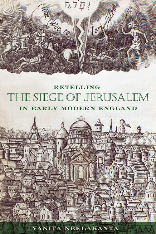 Book cover of Retelling the Siege of Jerusalem in Early Modern England: Narrating The Destruction Of 70 C.e. In Early Modern England (Early Modern Exchange)