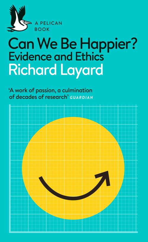 Book cover of Can We Be Happier?: Evidence and Ethics (Pelican Books)