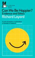 Can We Be Happier?: Evidence and Ethics (Pelican Books)