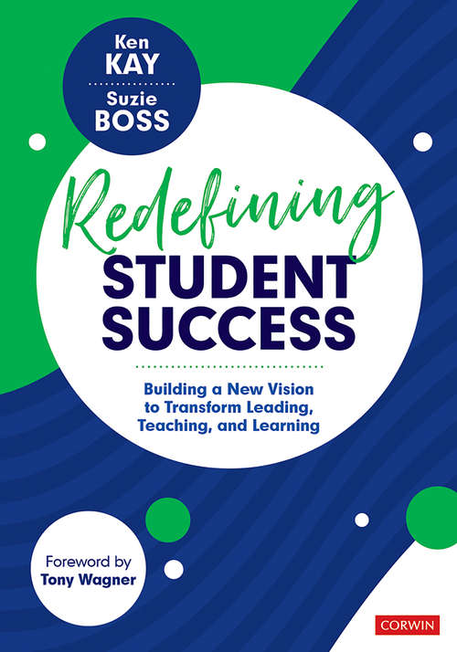 Redefining Student Success: Building a New Vision to Transform Leading, Teaching, and Learning