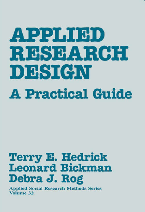 Applied Research Design: A Practical Guide (Applied Social Research Methods #Vol. 32)
