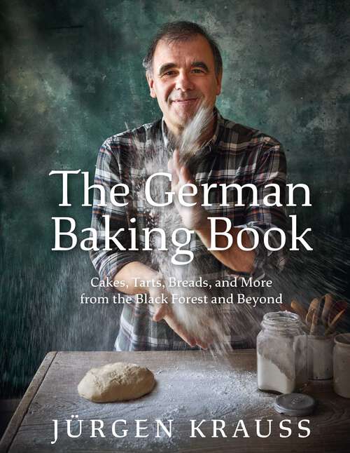Book cover of The German Baking Book: Cakes, Tarts, Breads, and More from the Black Forest and Beyond