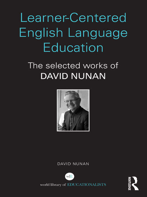 Book cover of Learner-Centered English Language Education: The Selected Works of David Nunan