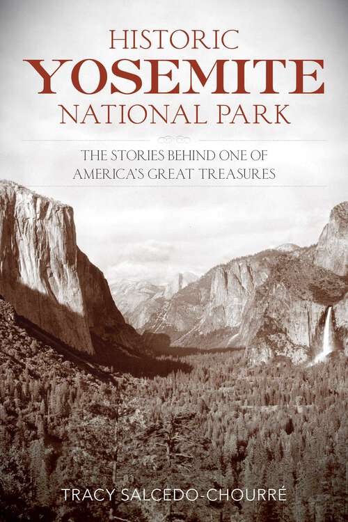 Book cover of Historic Yosemite National Park: The Stories Behind One of America's Great Treasures
