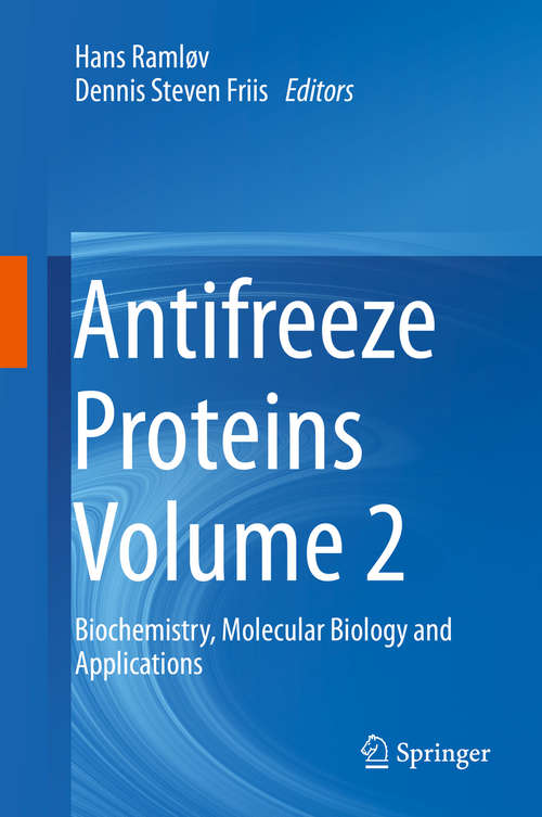 Antifreeze Proteins Volume 2: Biochemistry, Molecular Biology and Applications
