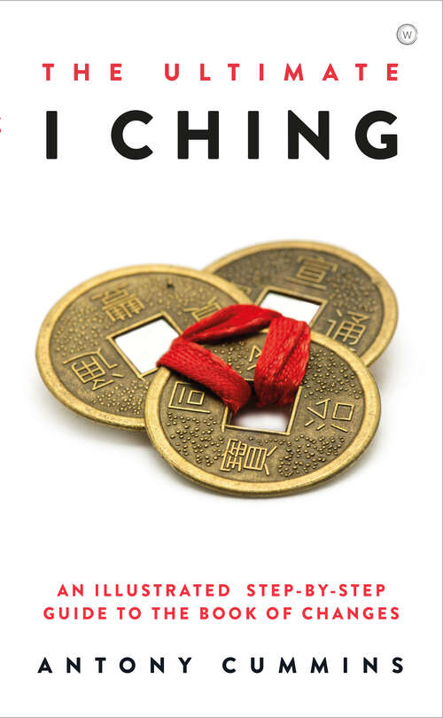 Book cover of The Ultimate I Ching: An Illustrated Step-by-Step Guide to the Book of Changes