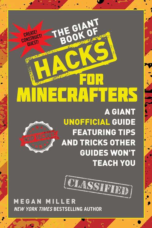Book cover of The Giant Book of Hacks for Minecrafters: A Giant Unofficial Guide Featuring Tips and Tricks Other Guides Won't Teach You (Hacks for Minecrafters)