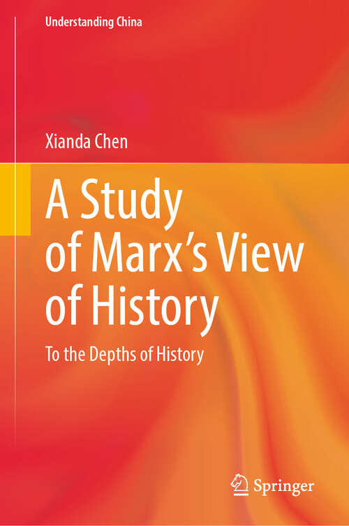 Book cover of A Study of Marx’s View of History: To the Depths of History (Understanding China)