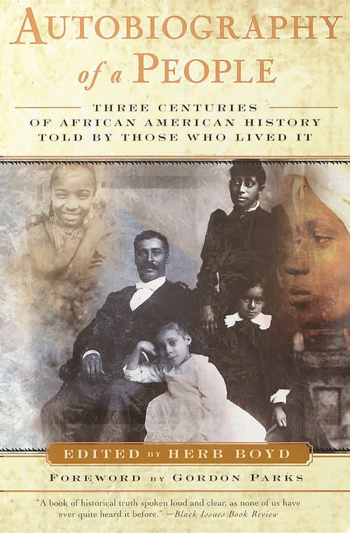 Book cover of Autobiography of a People: Three Centuries of African American History Told by Those Who Lived It