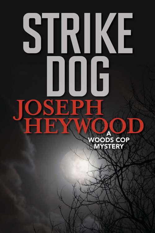 Book cover of Strike Dog: A Woods Cop Mystery