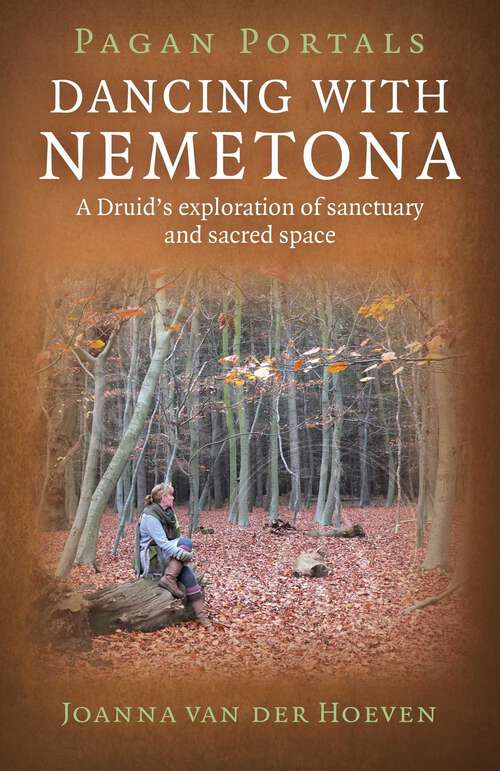 Book cover of Pagan Portals - Dancing with Nemetona: A Druid's Exploration of Sanctuary and Sacred Space
