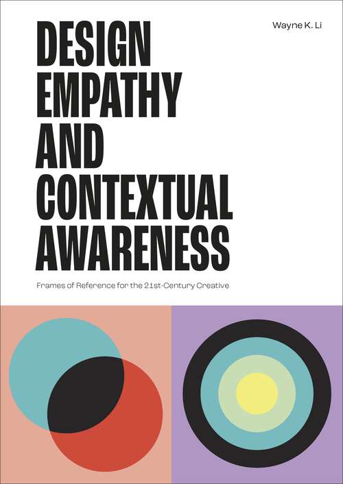 Book cover of Design Empathy and Contextual Awareness: Frames of Reference for the 21st Century Creative