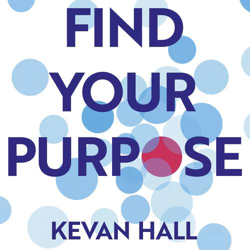 Book cover of Find Your Purpose: Build a Better Life and Career