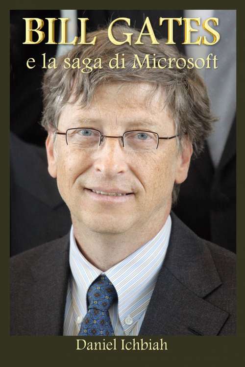 Book cover of BILL GATES e la saga di Microsoft