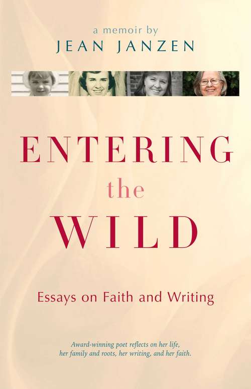 Book cover of Entering the Wild: Essays On Faith And Writing