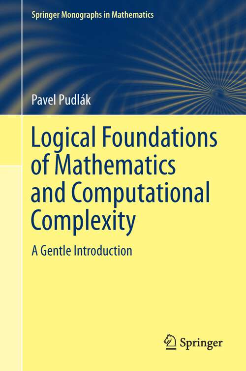Book cover of Logical Foundations of Mathematics and Computational Complexity